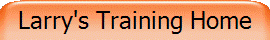 Larry's Training Home