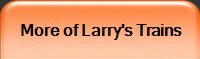 More of Larry's Trains